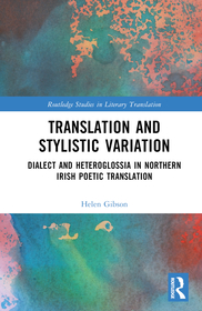 Translation and Stylistic Variation: Dialect and Heteroglossia in Northern Irish Poetic Translation Translation and Stylistic Variation: Dialect and Heteroglossia in Northern Irish Poetic Translation
