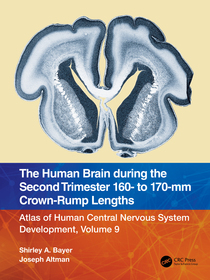 The Human Brain during the Second Trimester 160? to 170?mm Crown-Rump Lengths: Atlas of Human Central Nervous System Development, Volume 9 The Human Brain during the Second Trimester 160? to 170?mm Crown-Rump Lengths: Atlas of Human Central Nervous System Development, Volume 9