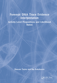 Forensic DNA Trace Evidence Interpretation: Activity Level Propositions and Likelihood Ratios Forensic DNA Trace Evidence Interpretation: Activity Level Propositions and Likelihood Ratios