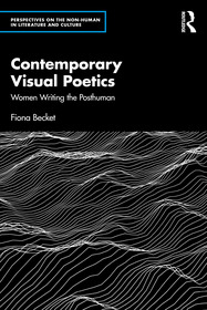 Contemporary Visual Poetry: Women Writing the Posthuman Contemporary Visual Poetry: Women Writing the Posthuman