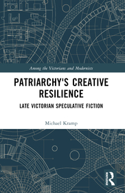 Patriarchy’s Creative Resilience: Late Victorian Speculative Fiction
