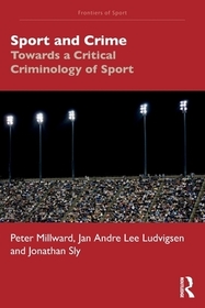 Sport and Crime: Towards a Critical Criminology of Sport Sport and Crime: Towards a Critical Criminology of Sport
