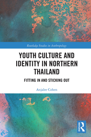 Youth Culture and Identity in Northern Thailand: Fitting In and Sticking Out Youth Culture and Identity in Northern Thailand: Fitting In and Sticking Out