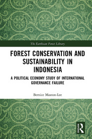 Forest Conservation and Sustainability in Indonesia: A Political Economy Study of International Governance Failure