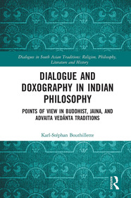 Dialogue and Doxography in Indian Philosophy: Points of View in Buddhist, Jaina, and Advaita Vedānta Traditions Dialogue and Doxography in Indian Philosophy: Points of View in Buddhist, Jaina, and Advaita Vedānta Traditions