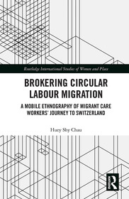 Brokering Circular Labour Migration: A Mobile Ethnography of Migrant Care Workers’ Journey to Switzerland
