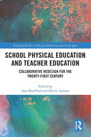 School Physical Education and Teacher Education: Collaborative Redesign for the 21st Century School Physical Education and Teacher Education: Collaborative Redesign for the 21st Century