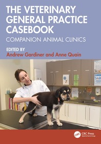 The Veterinary General Practice Casebook: Companion Animal Clinics The Veterinary General Practice Casebook: Companion Animal Clinics