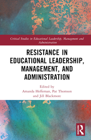 Resistance in Educational Leadership, Management, and Administration Resistance in Educational Leadership, Management, and Administration