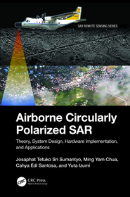 Airborne Circularly Polarized SAR: Theory, System Design, Hardware Implementation, and Applications Airborne Circularly Polarized SAR: Theory, System Design, Hardware Implementation, and Applications