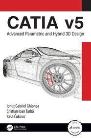 CATIA v5: Advanced Parametric and Hybrid 3D Design CATIA v5: Advanced Parametric and Hybrid 3D Design