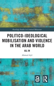 Politico-ideological Mobilisation and Violence in the Arab World: All In