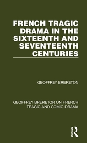 French Tragic Drama in the Sixteenth and Seventeenth Centuries French Tragic Drama in the Sixteenth and Seventeenth Centuries