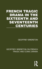 French Tragic Drama in the Sixteenth and Seventeenth Centuries