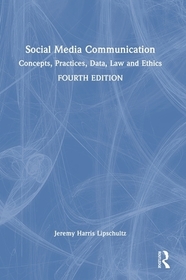 Social Media Communication: Concepts, Practices, Data, Law and Ethics Social Media Communication: Concepts, Practices, Data, Law and Ethics