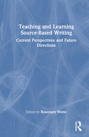 Teaching and Learning Source-Based Writing: Current Perspectives and Future Directions Teaching and Learning Source-Based Writing: Current Perspectives and Future Directions