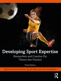 Developing Sport Expertise: Researchers and Coaches Put Theory into Practice Developing Sport Expertise: Researchers and Coaches Put Theory into Practice