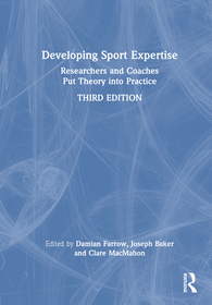 Developing Sport Expertise: Researchers and Coaches Put Theory into Practice Developing Sport Expertise: Researchers and Coaches Put Theory into Practice