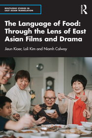 The Language of Food: Through the Lens of East Asian Films and Drama The Language of Food: Through the Lens of East Asian Films and Drama