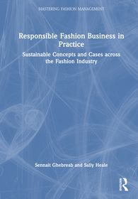 Responsible Fashion Business in Practice: Sustainable Concepts and Cases across the Fashion Industry