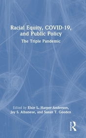 Racial Equity, COVID-19, and Public Policy: The Triple Pandemic