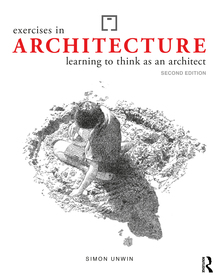 Exercises in Architecture: Learning to Think as an Architect Exercises in Architecture: Learning to Think as an Architect
