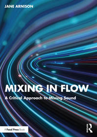 Mixing in Flow: A Critical Approach to Mixing Sound Mixing in Flow: A Critical Approach to Mixing Sound
