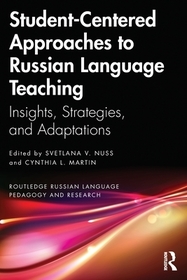 Student-Centered Approaches to Russian Language Teaching: Insights, Strategies, and Adaptations Student-Centered Approaches to Russian Language Teaching: Insights, Strategies, and Adaptations