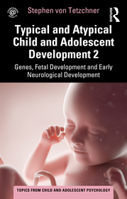 Typical and Atypical Child and Adolescent Development 2 Genes, Fetal Development and Early Neurological Development: Genes, Fetal Development and Early Neurological Development Typical and Atypical Child and Adolescent Development 2 Genes, Fetal Development and Early Neurological Development: Genes, Fetal Development and Early Neurological Development