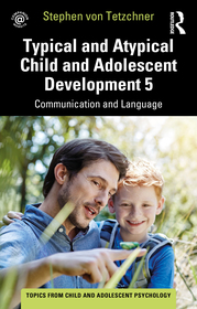 Typical and Atypical Child and Adolescent Development 5 Communication and Language Development: Communication and Language Development Typical and Atypical Child and Adolescent Development 5 Communication and Language Development: Communication and Language Development
