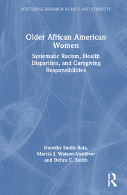 Older African American Women: Systematic Racism, Health Disparities, and Caregiving Responsibilities