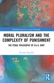 Moral Pluralism and the Complexity of Punishment: The Penal Philosophy of H.L.A. Hart