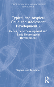 Typical and Atypical Child and Adolescent Development 2 Genes, Fetal Development and Early Neurological Development: Genes, Fetal Development and Early Neurological Development Typical and Atypical Child and Adolescent Development 2 Genes, Fetal Development and Early Neurological Development: Genes, Fetal Development and Early Neurological Development