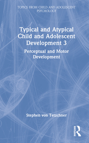 Typical and Atypical Child Development 3 Perceptual and Motor Development: Perceptual and Motor Development Typical and Atypical Child Development 3 Perceptual and Motor Development: Perceptual and Motor Development