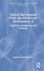 Typical and Atypical Child Development 4 Cognition, Intelligence and Learning: Cognition, Intelligence and Learning Typical and Atypical Child Development 4 Cognition, Intelligence and Learning: Cognition, Intelligence and Learning