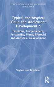 Typical and Atypical Child and Adolescent Development 6 Emotions, Temperament, Personality, Moral, Prosocial and Antisocial Development: Emotions, Temperament, Personality, Moral, Prosocial and Antisocial Development Typical and Atypical Child and Adolescent Development 6 Emotions, Temperament, Personality, Moral, Prosocial and Antisocial Development: Emotions, Temperament, Personality, Moral, Prosocial and Antisocial Development