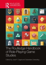 The Routledge Handbook of Role-Playing Game Studies The Routledge Handbook of Role-Playing Game Studies