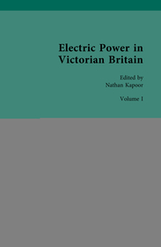 Electric Power in Victorian Britain: Volume I: Electric Power Imagined