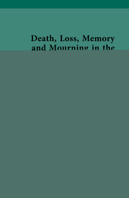 Death, Loss, Memory and Mourning in the Long Nineteenth Century, 1780–1914: Volume IV: Intellectual and Disciplinary Responses to Death, Loss, Memory and Mourning