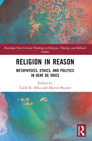 Religion in Reason: Metaphysics, Ethics, and Politics in Hent de Vries Religion in Reason: Metaphysics, Ethics, and Politics in Hent de Vries
