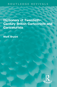 Dictionary of British Cartoonists and Caricaturists: 1730-1980 Dictionary of British Cartoonists and Caricaturists: 1730-1980