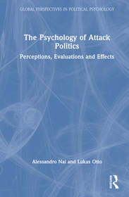 The Psychology of Attack Politics: Perceptions, Evaluations and Effects