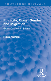Ethnicity, Class, Gender and Migration: Greek-Cypriots in Britain