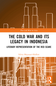 The Cold War and its Legacy in Indonesia: Literary Representation of the Red Scare The Cold War and its Legacy in Indonesia: Literary Representation of the Red Scare