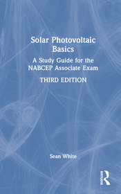 Solar Photovoltaic Basics: A Study Guide for the NABCEP Associate Exam Solar Photovoltaic Basics: A Study Guide for the NABCEP Associate Exam