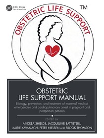 Obstetric Life Support Manual: Etiology, prevention, and treatment of maternal medical emergencies and cardiopulmonary arrest in pregnant and postpartum patients Obstetric Life Support Manual: Etiology, prevention, and treatment of maternal medical emergencies and cardiopulmonary arrest in pregnant and postpartum patients