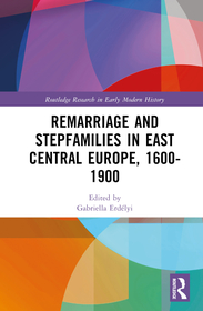 Remarriage and Stepfamilies in East Central Europe, 1600-1900 Remarriage and Stepfamilies in East Central Europe, 1600-1900