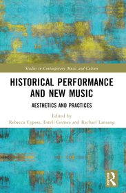 Historical Performance and New Music: Aesthetics and Practices Historical Performance and New Music: Aesthetics and Practices