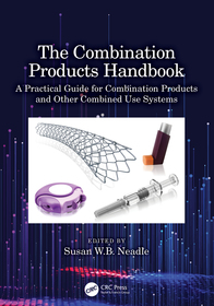 The Combination Products Handbook: A Practical Guide for Combination Products and Other Combined Use Systems The Combination Products Handbook: A Practical Guide for Combination Products and Other Combined Use Systems