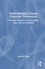 Understanding Chinese Corporate Governance: Practical Guidance for Working with Chinese Partners